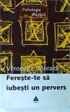 Fereste-te sa iubesti un pervers - Veronique Moraldi, Psihologie Practica, ed. Trei, limba romana, brosata