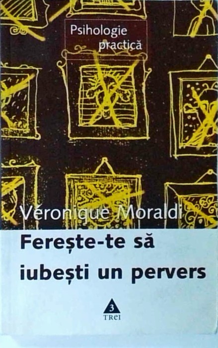 Veronique Moraldi - Fereste-te sa iubesti un pervers