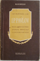 Invatatura lui I.P. Pavlov. Baza desvoltarii stiintei medicale contemporane &amp;ndash; M.G. Durmisian foto