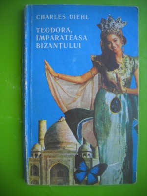 HOPCT TEODORA IMPARATEASA BIZANTULUI /CHARLES DIEHL EDIT ULISE 1991- 205 PAGINI foto