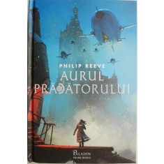 Aurul pradatorului &ndash; Philip Reeve
