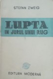 STEFAN ZWEIG - LUPTA IN JURUL UNUI RUG - ED. MODERNA, 1945