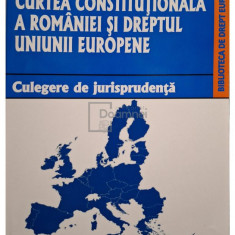 Dragos Calin - Curtea Constitutionala a Romaniei si Dreptul Uniunii Europene (editia 2014)