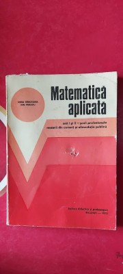 MATEMATICA APLICATA ANII I SI II MATEI SEBASTIANA ION PREDOIU COMERT ALIMENTATIE foto