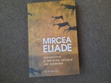 Mircea Eliade - Samanismul si tehnicile arhaice ale extazului, Humanitas