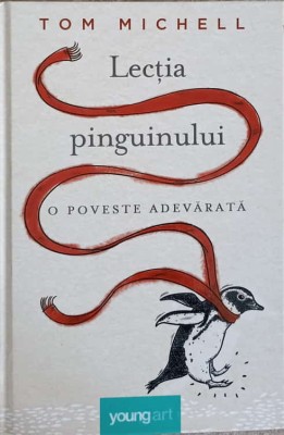 LECTIA PINGUINULUI. O ADEVARATA POVESTE-TOM MICHELL-281723 foto