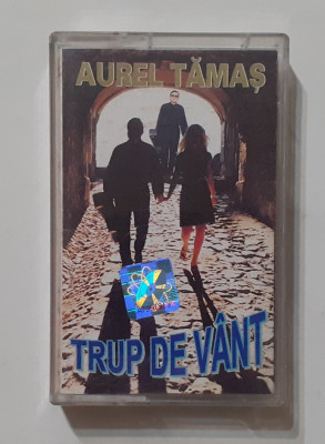 Caseta Audio: Aurel Tamas - Trup De Vant - Originala (3 Poze) VEZI DESCRIEREA foto
