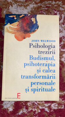PSIHOLOGIA TREZIRII, JOHN WELWOOD/ELENA FRANCISC Publishing,2006/tr.R.TODOR / B foto