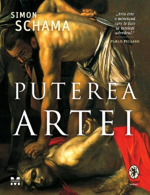 Puterea Artei, Simon Schama - Editura Pandora-M foto
