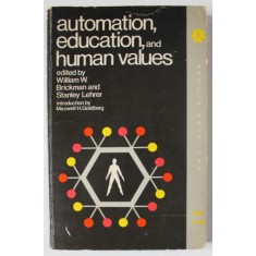 AUTOMATION , EDUCATION , AND HUMAN VALUES , edited by WILLIAM W. BRICKMAN and STANLEY LEHRER , 1969 , PAGINA DE TITLU CU FRAGMENT LIPSA