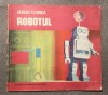 Sergiu Florică - Robotul (desene: Soci Vasile; 1976)