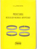 AS - DR. ING. ADRIANA DUMITRAS - PROIECTAREA RETELELOR NEURALE ARTIFICIALE