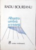 Albastra Umbra a Tristetii - Radu Boureanu, Cartea Romaneasca, 1986, Poezii, 80 pagini