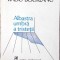 ALBASTRA UMBRA A TRISTETII-RADU BOUREANU-267982
