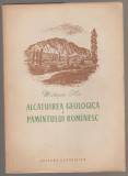 Mircea Ilie - Alcatuirea geologica a pamintului rominesc, 1956