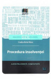 Procedura insolventei. Jurisprudenta comentata - Csaba Bela Nasz