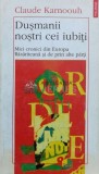 Cumpara ieftin Dusmanii nostri cei iubiti. Mici cronici din Europa Rasariteana si de prin alte parti - Claude Karnoouh ($A15)