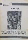 Tara Moldovei in Vremea Lui Alexandru Lapusneanu - Gh. Punga, Editura Universitatii, Istorie Romania, 1994