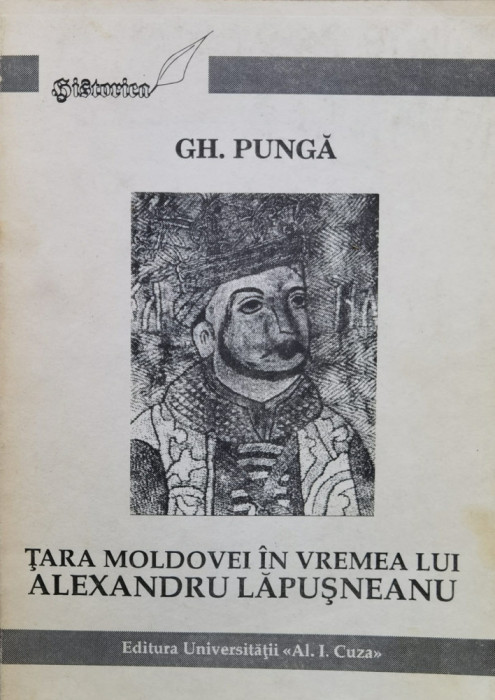 Tara Moldovei In Vremea Lui Alexandru Lapusneanu - Gh. Punga ,558314