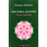 Cumpara ieftin Carte Doctorul Launtric. In zarea nemuririi - Prentice Mulford, editie 2021, 208 pagini, 820g - Dharana