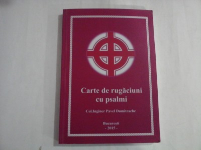 CARTE DE RUGACIUNI CU PSALMI - COL. INGINER PAVEL DUMITRACHE foto