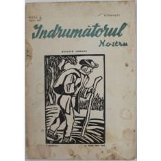 INDRUMATORUL NOSTRU , REVISTA LUNARA , ANUL I , APRILIE 1942 , PREZINTA PETE SI URME DE UZURA