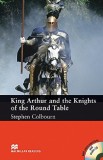 King Arthur and the Knights of the Round Table - Book and Audio CD | Stephen Colbourn, Macmillan Education