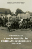A rom&aacute;n megsz&aacute;ll&aacute;si politika Magyarorsz&aacute;gon (1919-1920) - Marosv&aacute;ri Attila, 2024