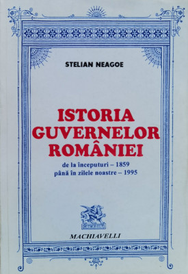 Istoria Guvernelor Romaniei - Stelian Neagoe ,558132 foto