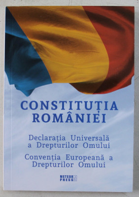 CONSTITUTIA ROMANIEI , DECLARATIA UNIVERSALA A DREPTURILOR OMULUI , CONVENTIA EUROPEANA A DREPTURILOR OMULUI , 2019 foto