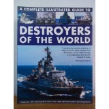 A Complete Illustrated Guide to Destroyers of the World Features 120 Destroyers with Over 400 Identification Photographs