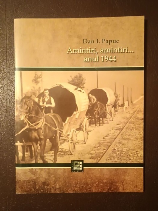 Dan I. Papuc - Amintiri, amintiri... anul 1944