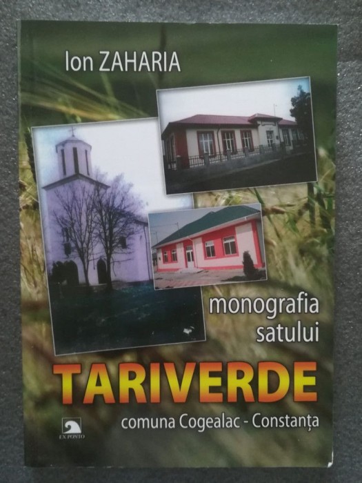 Ion Zaharia - Monografia satului Tariverde, comuna Cogealac - Constanța (2011)