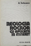 REOLOGIA ROCILOR CU APLICATII IN MINERIT - A. TODORESCU, 1986