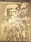 Iakob Wassermann - Viata lui Stanley (Editia: 1935)