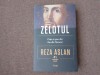 Reza Aslan - Zelotul. Viata si epoca lui Isus din Nazaret (Editura Trei, 2013)