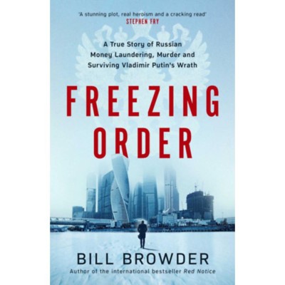 Freezing Order - A True Story of Russian Money Laundering, Murder and Surviving Vladimir Putin&amp;#039;s Wrath - Bill Browder foto