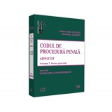 Codul de procedura penala adnotat. Volumul 1. Partea generala 2019. Include legislatie si jurisprudenta - Voicu Puscasu, Cristinel Ghigheci