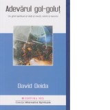 Adevarul gol-golut. Un ghid spiritual al vietii si mortii, iubirii si sexului - David Deida