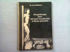 Parapsihologie intre adevaruri inexplicabile si falsuri plauzibile - Dan Mihailescu foto