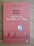 Vorbeste-mi... am atatea sa-ti spun - Jacques Salome