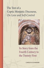 The Text of a Coptic Monastic Discourse on Love and Self-Control and Its Story from the Fourth Century to the Twenty-First