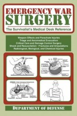 Emergency War Surgery: The Survivalist&#039;s Medical Desk Reference