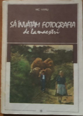 Nic Hanu - Sa invatam fotografia de la maestri Vol 1 foto