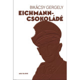 Eichmann-csokol&aacute;d&eacute; - Bik&aacute;csy Gergely