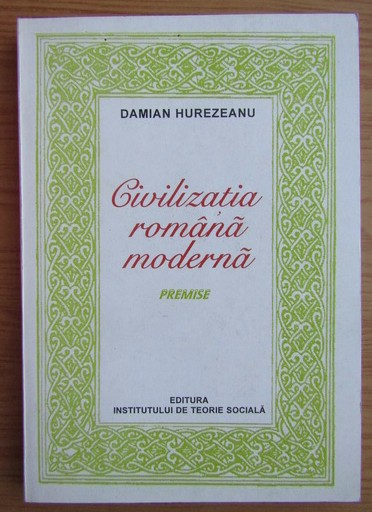 Damian Hurezeanu - Civilizatia romana moderna