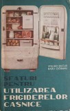 SFATURI PENTRU UTILIZAREA FRIGIDERELOR CASNICE-STELIAN BUCUR, RADU CIOBANU-247893