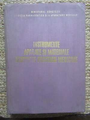 Instrumente, Aparate Si Materiale Destinate Practicii Medicale - Tiraj: 7063 Ex. foto