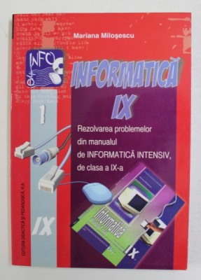 INFORMATICA IX - REZOLVAREA PROBLEMELOR DIN MANUALUL DE INFORMATICA INTENSIV DE CLASA A IX -A de MARIANA MILOSESCU , 2006 foto