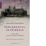 Parlamentul in pribegie. 1916-1918. Amintiri, note si impresii - Grigore Procopiu